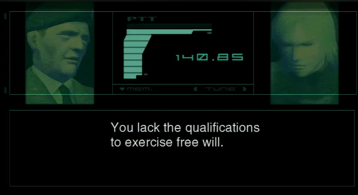 Metal Gear Solid 2 — You lack the qualifications to exercise free will